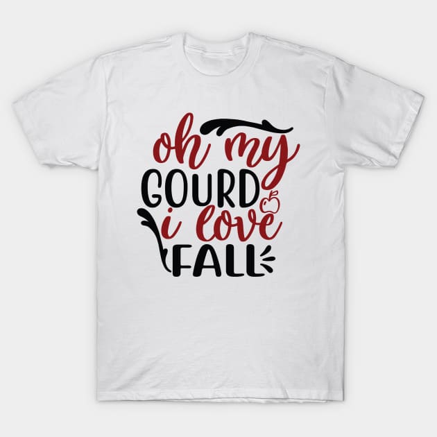 Oh My Gourd I Love Fall T-Shirt by monstercute